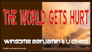 WINSOME BENJAMIN & IJ CHRIS - The World Gets Hurt (Version) sample