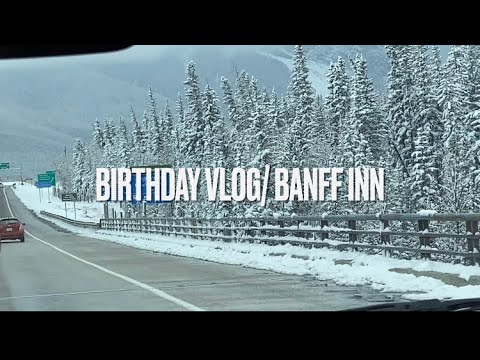 Birthday Vlog 10.22.22/ Banff Inn /part 1
