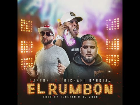 DJ 2RUN ft Michael Rankiao - El Rumbon (prod. by Torento & DJ 2RUN)