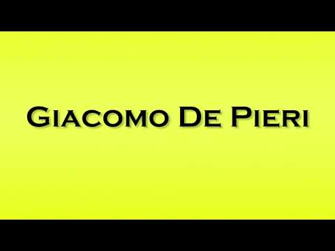 Pronunciation of Giacomo De Pieri