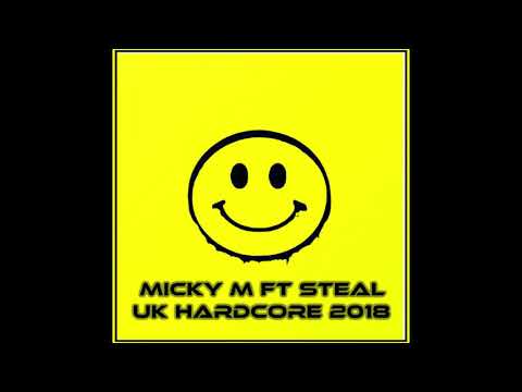 DJ MICKY M FT MC STEAL - UK HARDCORE 2018