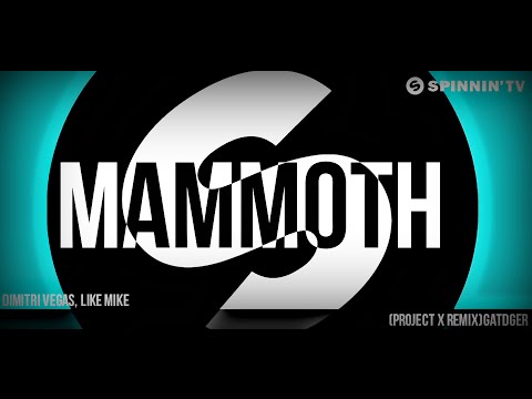 #Dimitri Vegas & #Like Mike #MOGUAI / #GATDGER - #Mammoth ( #ProJect X #Remix )
