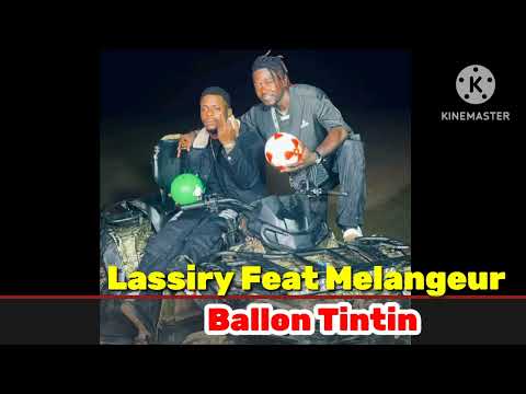 Lassiry Feat Melangeur ||"Ballon_Tintin"|| Audio Officiel 2023🇬🇳🇬🇳🔥🔥
