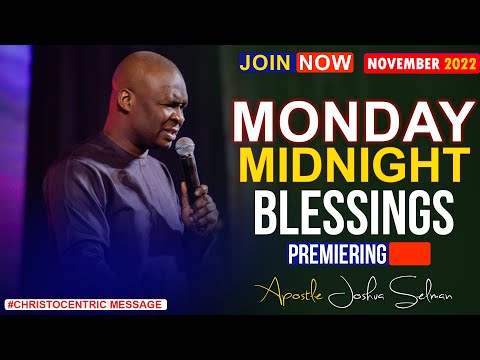 MONDAY MIDNIGHT BLESSINGS, 14TH NOVEMBER 2022 - APOSTLE JOSHUA SELMAN Good Word