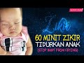 2 JAM Zikir Tidurkan Anak Menangis Meragam Stop Baby From Crying