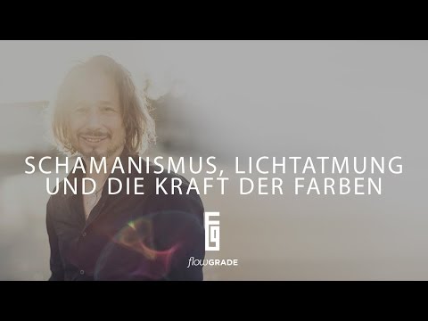[Deutsch] Flowgrade Show #26: Klaus C. Ulbricht - Schamanismus, Lichtatmung und die Kraft der Farben