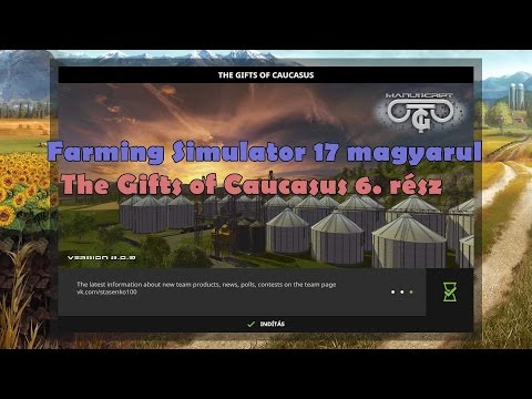 Farming Simulator 17 magyarul: The Gifts Of Caucasus 6. rész