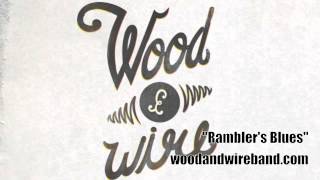Wood & Wire - "Rambler's Blues"