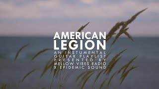 Calming Instrumental Guitar Music | Best of American Legion (Epidemic Sound Playlist)