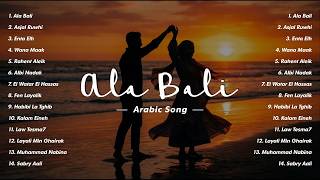 Download lagu Ala Bali, Asjal Ruwhi, Enta Eih | Arabic Song Viral Tiktok Terbaru - Lagu Arab Full Album 2026 mp3
