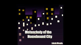 Melancholy of the Homebound City