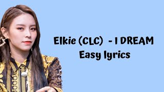 Elkie 엘키 (CLC) - I Dream [Easy Lyrics]