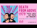Death From Above 1979 - You're Lovely (But You've Got Problems)