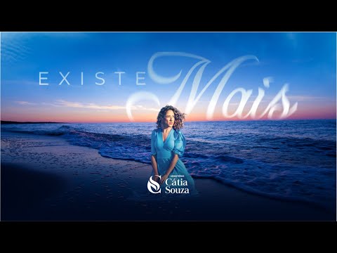 Existe Mais - Cátia Souza
