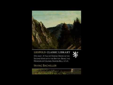 D'ri and I. A Tale of Daring Deeds in the Second War with the British. Being the Mem- Full Audiobook by Irving Bacheller — free full audiobook