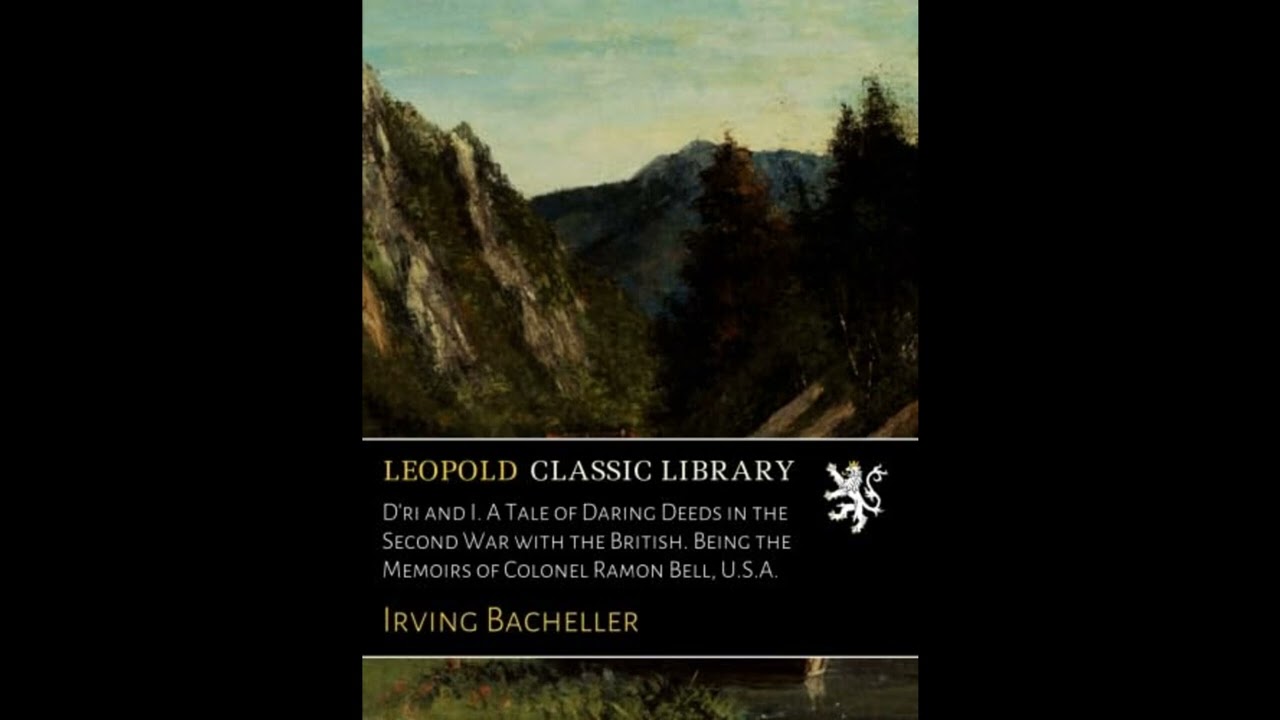 D'ri and I. A Tale of Daring Deeds in the Second War with the British. Being the Mem- Full Audiobook