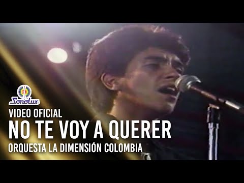 No Te Voy A Querer - La Dimesión Colombia | Video Oficial