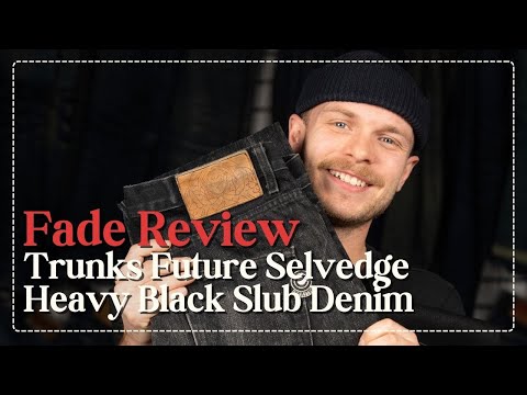 Fade Review: Trunks Future Selvedge Heavy Black Denim