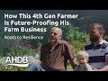 How This 4th Gen Farmer Is Future Proofing His Farm Business Roots To Resilience