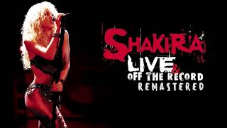 Shakira-Rules REMASTERED (Live &amp; Off The Record)