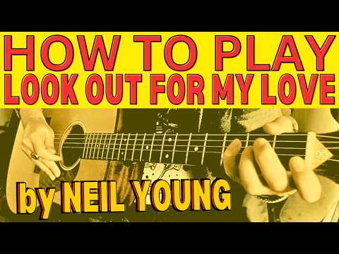Look Out For My Love - Neil Young