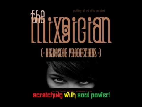 The Mixgician (Bigboscoe Productions)- Scratching With Soul Power