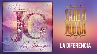 Carlo Mora - La diferencia (Video Lyric)