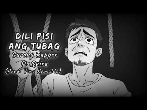 DILI PISI ANG TUBAG - Gurong Rapper ft. Quira (Prod. Vino Ramaldo)