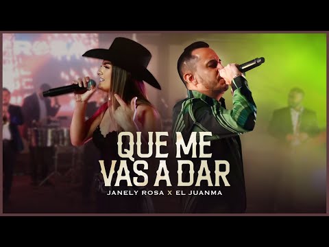 Janely Rosa & El Juanma -  Que Me Vas A Dar (En Vivo)