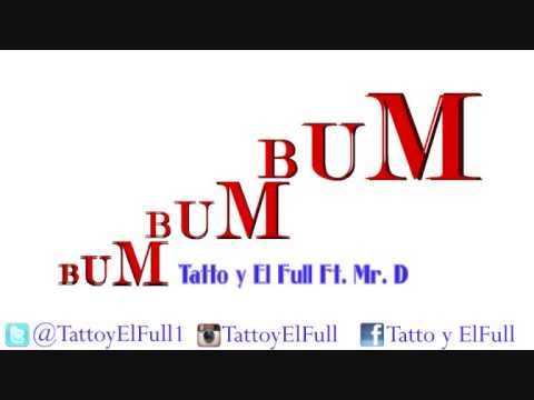Bum Bum Bum - Tatto y EL Full feat. Mr. D y D Bless