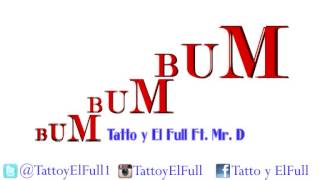 Bum Bum Bum - Tatto y EL Full feat. Mr. D y D Bless