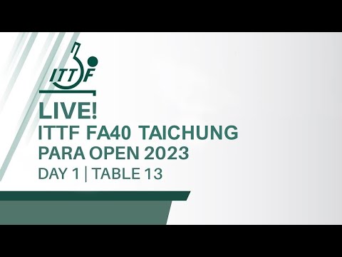 LIVE! | T13 | Day 1 | ITTF FA40 TAICHUNG Para Open 2023