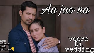 Aa Jao Na - Veere Di Wedding