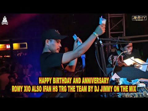 HAPPY BIRTHDAY AND ANNIVERSARY ROMY XIO ALSO IFAN HS TRG THE TEAM BY DJ JIMMY ON THE MIX