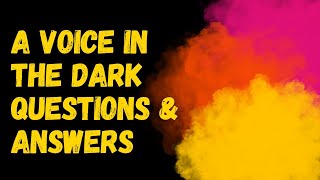 A Voice in the Dark Questions & Answers