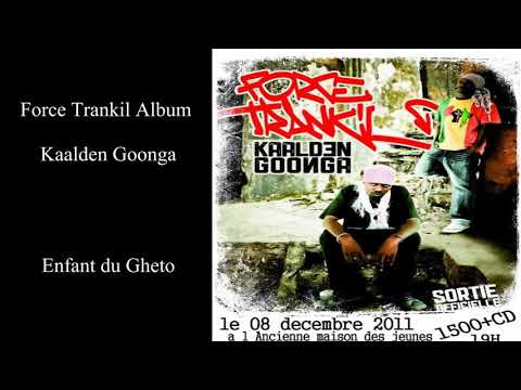 Album Force Trankil Kaalden Goonga Enfant Du Gheto