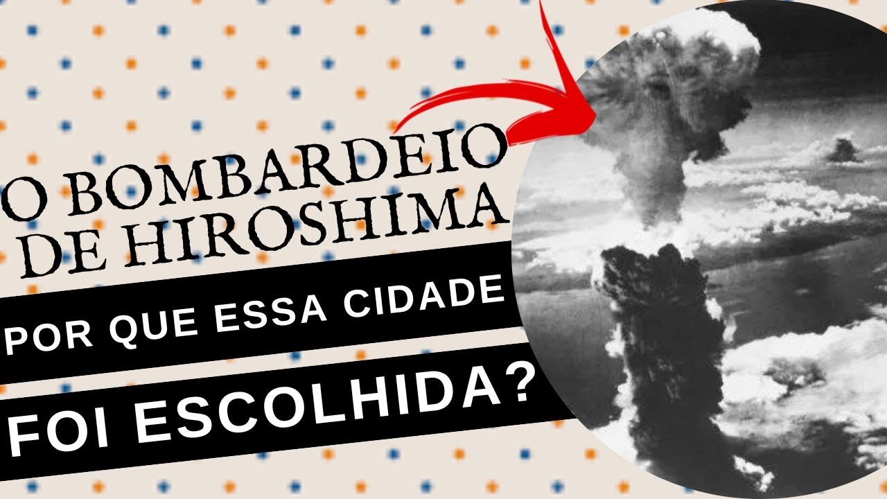 COMO FOI O BOMBARDEIO ATÔMICO EM HIROSHIMA