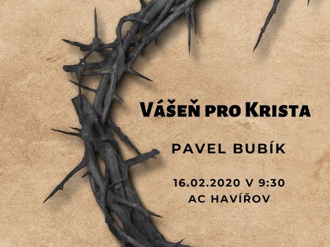 16.02.2020 Pavel Bubík - Vášeň pro Krista