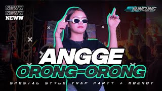 Download lagu DJ ANGGE-ANGGE ORONG-ORONG SPESIAL STYLE TRAP PARTY MBEROT BY SI KUNCUNG mp3