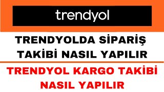 Trendyol Sipariş Takibi Nasıl Yapılır - Trendyol Kargo Takip Nasıl Yapılır