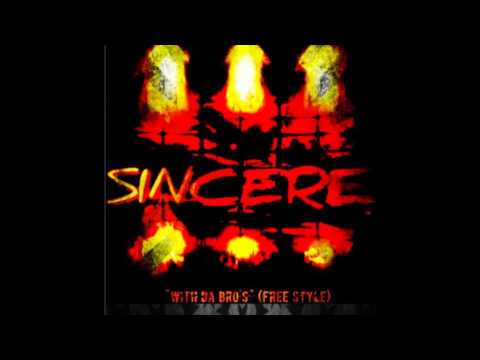 SINCERE- "With Da Bro's" (Freestyle)