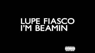 Lupe Fiasco - I&#39;m Beaming