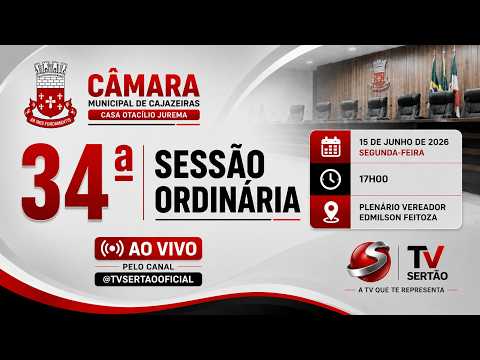 🔴 AO VIVO | 34ª SESSÃO ORDINÁRIA DA CÂMARA MUNICIPAL DE CAJAZEIRAS