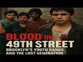 Blood On 49th Street Brooklyn S Youth Gangs And The Lost Generation