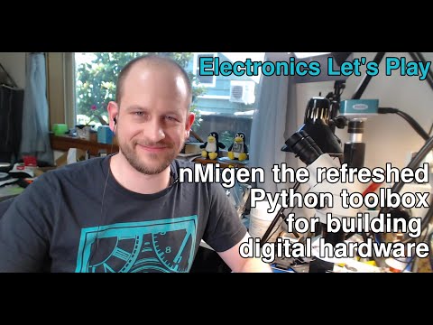 Electronics Let's Play - nMigen the refreshed Python toolbox for building digital hardware