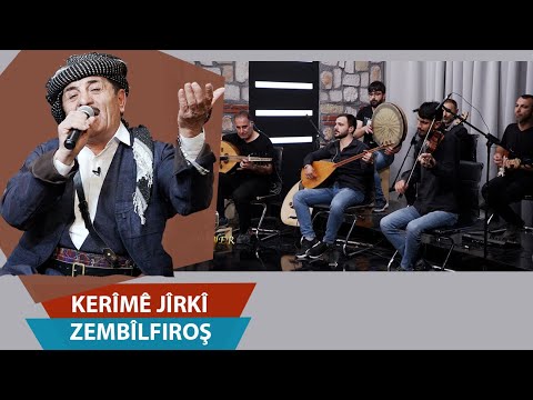 KERÎMÊ JÎRKÎ / ZEMBÎLFIROŞ