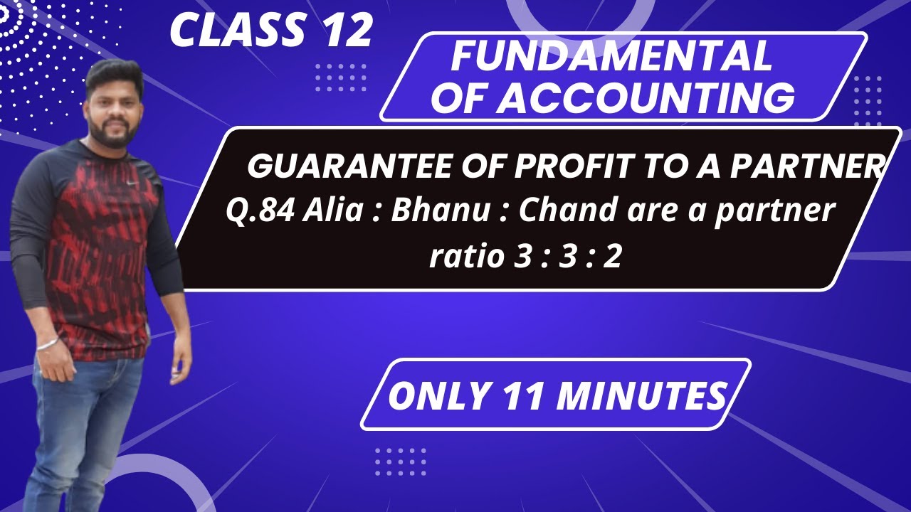 Q.85 Alia Bhanu Chand are a partner | Guarantee of a partner class 12 fundamental of accounting