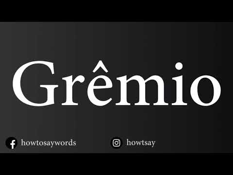 How To Pronounce Gremio
