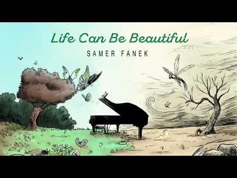 Samer Fanek - Life Can Be Beautiful