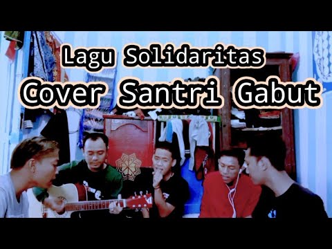 Lagu Solidaritas tanpa batas (Cover Santri Gabut)